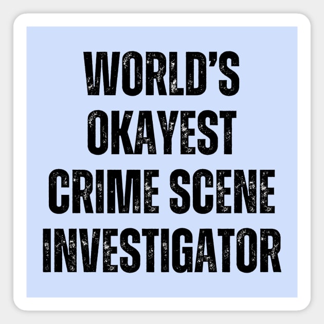 Crime Scene Investigator Magnet by Haministic Harmony